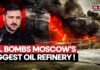 Moscow's Biggest Oil Refinery Bombed! Zelenskyy's Revenge Attack Burns Russia, Shocking Visuals