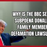 Why Is the BBC Seeking to Subpoena Donald Trump Family Members in the Defamation Lawsuit Now?