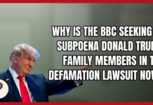BBC Goes After Trump’s Children in $10 Billion Legal War Why Is the BBC Seeking to Subpoena Donald Trump Family Members in the Defamation Lawsuit Now?