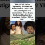 Police Raid Involves Ilhan Omar’s Family Police search Minneapolis apartment linked to Ilhan Omar’s son, seizing firearms.